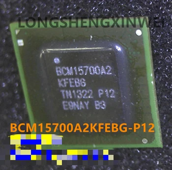 1ШТ BCM15700A2KFEBG-P12 BCM15700A2 BGA Новый оригинальный чип камеры