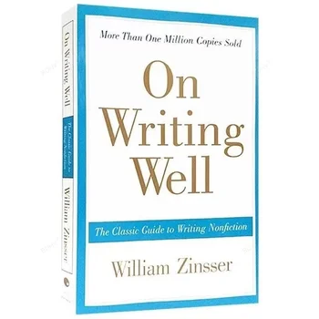 О том, как хорошо писать, Уильям К. Цинссер Классическое руководство по написанию научно-популярной литературы Изучение английского языка Написание книг для изучения